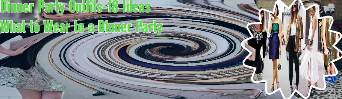 Dinner party outfits for women